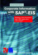 Corporate Information with SAP -Eis: Building a Data Warehouse and a MIS-Application with Insight - Kaiser, Bernd-Ulrich, and Fedtke, Stephen (Editor)