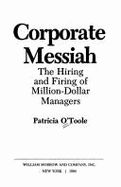 Corporate Messiah: The Hiring and Firing of Million-Dollar Managers