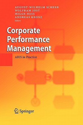 Corporate Performance Management: ARIS in Practice - Scheer, August-Wilhelm (Editor), and Jost, Wolfram (Editor), and He, Helge (Editor)