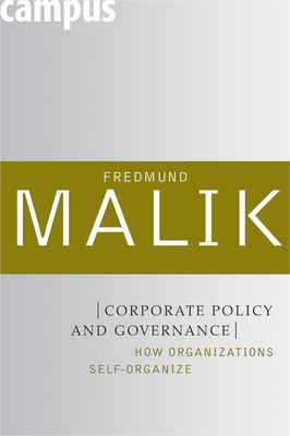 Corporate Policy and Governance: How Organizations Self-Organize - Malik, Fredmund