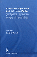 Corporate Reputation and the News Media: Agenda-setting within Business News Coverage in Developed, Emerging, and Frontier Markets
