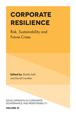 Corporate Resilience: Risk, Sustainability and Future Crises - Seifi, Shahla (Editor), and Crowther, David (Editor)