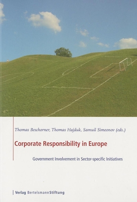 Corporate Responsibility in Europe: Government Involvement in Sector-specific Initiatives - Beschorner, Thomas (Editor), and Hajduk, Thomas (Editor), and Simeonov, Samuil (Editor)