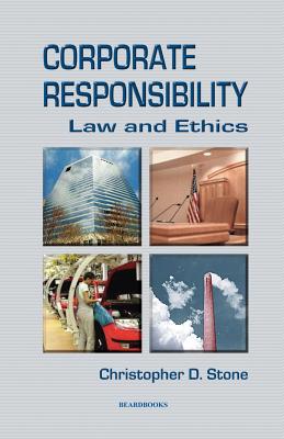 Corporate Responsibility: Law and Ethics - Stone, Christopher D