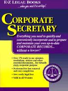 Corporate Secretary: Prepare and Maintain Your Own Corporate Records Without a Lawyer