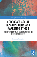 Corporate Social Responsibility and Marketing Ethics: The Effects of Value-Based Marketing on Consumer Behaviour