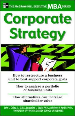 Corporate Strategy - Colley, John L, and Doyle, Jacqueline L, Prof., and Hardie, Robert D, Prof.