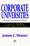 Corporate Universities: Lessons in Building a World-Class Work Force, Revised Edition