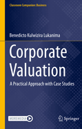 Corporate Valuation: A Practical Approach with Case Studies