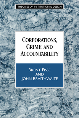 Corporations, Crime and Accountability - Fisse, Brent, and Braithwaite, John