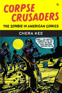 Corpse Crusaders: The Zombie in American Comics