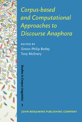 Corpus-Based and Computational Approaches to Discourse Anaphora - Botley, Simon Philip (Editor), and McEnery, Tony, Professor (Editor)