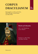 Corpus Draculianum. Dokumente Und Chroniken Zum Walachischen Fursten Vlad Dem Pfahler 1448-1650: Band 1: Briefe Und Urkunden. Teil 1: Die Uberlieferung Aus Der Walachei