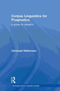 Corpus Linguistics for Pragmatics: A guide for research