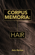 Corpus Memoria: Hair