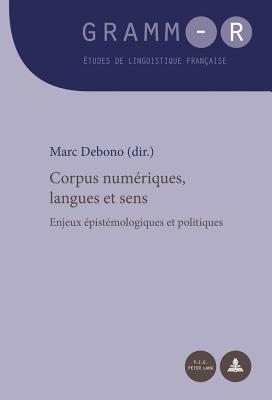 Corpus Num?riques, Langues Et Sens: Enjeux ?pist?mologiques Et Politiques - Van Raemdonck, Dan (Editor), and Debono, Marc (Editor)