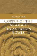 Corpus of the Aramaic Incantation Bowls
