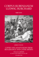 Corpus Rubenianum Ludwig Burchard: Copies and Adaptations from Renaissance and Later Artists: Italian Masters. Artists Working in Central Italy and France