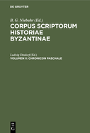 Corpus Scriptorum Historiae Byzantinae. Chronicon Paschale. Volumen II