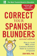 Correct Your Spanish Blunders: How to Avoid 99% of the Common Mistakes Made by Learners of Spanish