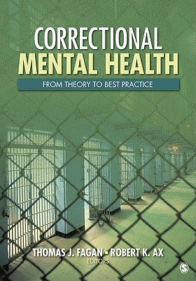 Correctional Mental Health: From Theory to Best Practice - Fagan, Tom J (Editor), and Ax, Robert K (Editor)