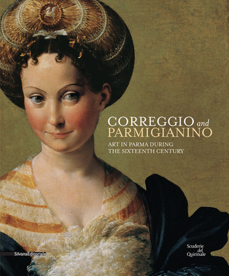 Correggio and Parmigianino: Art in Parma During the Sixteenth Century - Ekserdjian, David
