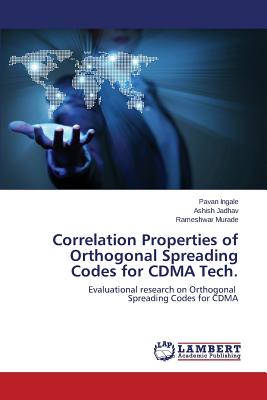 Correlation Properties of Orthogonal Spreading Codes for Cdma Tech. - Ingale Pavan, and Jadhav Ashish, and Murade Rameshwar