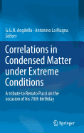 Correlations in Condensed Matter Under Extreme Conditions: A Tribute to Renato Pucci on the Occasion of His 70th Birthday