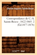 Correspondance de C.-A. Sainte-Beuve: 1822-1865. 2 (d.1877-1878)