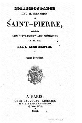 Correspondance de J.-H. Bernardin de Saint Pierre - de Saint-Pierre, Bernardin