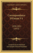 Correspondance D'Orient V1: 1830-1831 (1833)