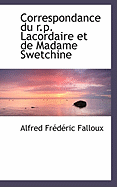 Correspondance Du R.P. Lacordaire Et de Madame Swetchine