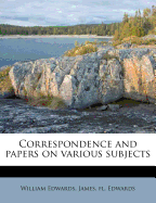 Correspondence and papers on various subjects