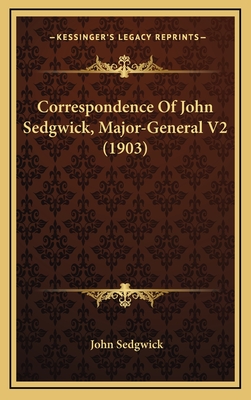 Correspondence of John Sedgwick, Major-General V2 (1903) - Sedgwick, John