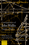 Correspondence of John Wallis (1616-1703): Volume 1 (1641 - 1659)