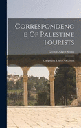 Correspondence Of Palestine Tourists: Comprising A Series Of Letters