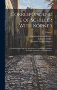 Correspondence of Schiller With Krner: Comprising Sketches and Anecdotes of Goethe, the Schlegels, Wielands, and Other Contemporaries; Volume 2