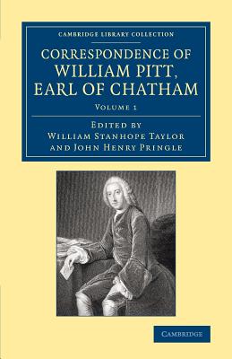 Correspondence of William Pitt, Earl of Chatham: Volume 1 - Pitt, William, and Taylor, William Stanhope (Editor), and Pringle, John Henry (Editor)