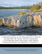 Correspondence of William Pitt: When Secretary of State, with Colonial Governors and Military and Naval Commissioners in America