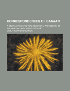 Correspondences of Canaan; A Study of the Spiritual Geography and History of the Land and Nations of the Word