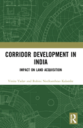 Corridor Development in India: Impact on Land Acquisition