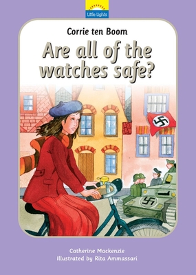 Corrie ten Boom: Are All of the Watches Safe? - MacKenzie, Catherine