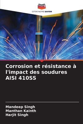 Corrosion et rsistance  l'impact des soudures AISI 410SS - Singh, Mandeep, and Kainth, Manthan, and Singh, Harjit