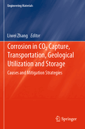 Corrosion in Co2 Capture, Transportation, Geological Utilization and Storage: Causes and Mitigation Strategies