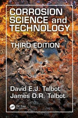 Corrosion Science and Technology - Talbot, David E.J., and Talbot, James D.R.