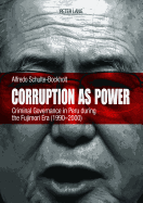 Corruption as Power: Criminal Governance in Peru During the Fujimori Era (1990-2000)