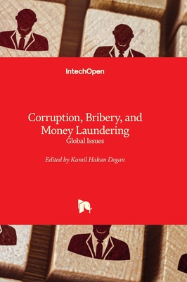 Corruption, Bribery, and Money Laundering: Global Issues - Dogan, Kamil Hakan (Editor)