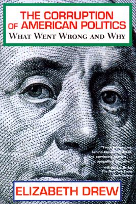 Corruption of American Politics: What Went Wrong and Why - Drew, Elizabeth