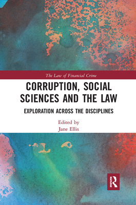 Corruption, Social Sciences and the Law: Exploration across the disciplines - Ellis, Jane (Editor)