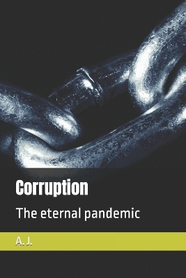 Corruption: The eternal pandemic - J, A
